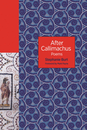 After Callimachus: Poems (The Lockert Library of Poetry in Translation, 138)