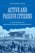 Active and Passive Citizens: A Defense of Majoritarian Democracy (The University Center for Human Values Series, 56)