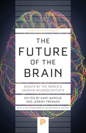 The Future of the Brain: Essays by the World's Leading Neuroscientists (Princeton Science Library, 146)