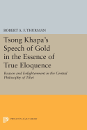 Tsong Khapa's Speech of Gold in the Essence of True Eloquence: Reason and Enlightenment in the Central Philosophy of Tibet (Princeton Library of Asian Translations)