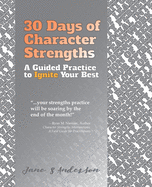 30 Days of Character Strengths: A Guided Practice to Ignite Your Best