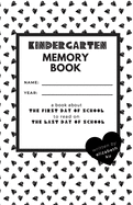 Kindergarten Memory Book: A Book About the First Day of School to Read On the Last Day of School