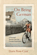 On Being German: A Personal Journey Into the German Experience