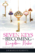 7 Keys to Becoming A Kingdom Maker