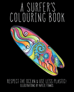 A Surfer's Colouring Book: Respect the Ocean & Use Less Plastic! (Colouring Books for Children and Adults)