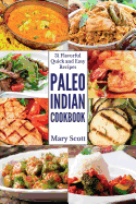 Paleo Indian Cookbook: 31 Flavorful Quick and Easy Recipes (31 Days of Paleo) (Volume 6)