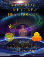 Mind-Body Medicine & Healthology: Mind-Body-Spirit Science & Practice