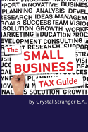 The Small Business Tax Guide: Take Advantage of Often Missed Deductions and Credits to Keep Your Money Where It Belongs- Working For Your Business!