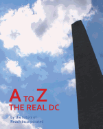 A to Z: The Real DC (Reach: Books by Teens) (Volume 5)