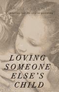 Loving Someone Else's Child: A Christian Case for Step-in Parenting