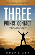 Three Points of Contact: A Motivational Speaker's Inspirational Methods of Success from Homeless Teen Through Cancer.