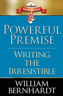 Powerful Premise: Writing the Irresistible (Red Sneaker Writers Book Series) (Volume 6)