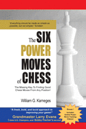 'The Six Power Moves of Chess, 3rd Edition: The Missing Key to Finding Good Chess Moves from Any Position!'