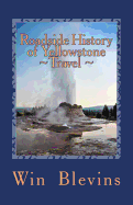 Roadside History of Yellowstone Travel: A Historic Guide To Yellowstone (Epic Adventures)
