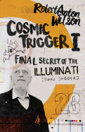 Cosmic Trigger I: Final Secret of the Illuminati (Volume 1)