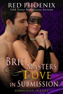 Brie Masters Love in Submission: Submissive in Love (Brie Series)