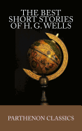 The Best Short Stories of H.G. Wells (Parthenon Classics)