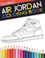 Air Jordan Coloring Book: Sneaker Adult Coloring Book