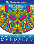 My Masterpiece Adult Coloring Books - Mood Enhancing Mandalas Volume 2 (Mandala Coloring Books for Relaxation, Meditation and Creativity)
