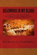 Deadwood in my Blood: Boone May, Gale Hill, Shotgun Messengers on the Deadwood Stage, and Their Historic Families (Volume 1)