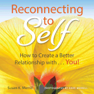 Reconnecting to Self: How to Create a Better Relationship With...You!