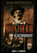 Billy the Kid: An Autobiograpy: The Story of Brushy Bill Roberts