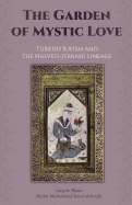 The Garden of Mystic Love: : Volume II: Turkish Sufism and the Halveti-Jerrahi Lineage