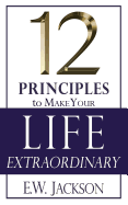 12 Principles to Make Your Life Extraordinary