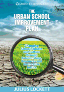 THE URBAN SCHOOL IMPROVEMENT PLAN: Changing School Climate and Culture through Relationships, Resources and Restorative Justice
