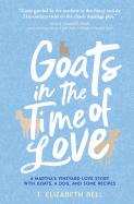 Goats in the Time of Love: A Martha's Vineyard love story with goats, a dog, and some recipes