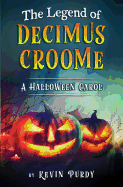 The Legend of Decimus Croome: A Halloween Carol