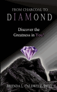 From Charcoal to Diamond: Discover the Greatness in You!