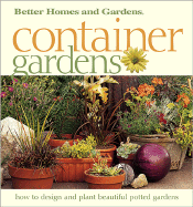 Container Gardens: Fresh Ideas for Creating Beautiful Potted Gardens