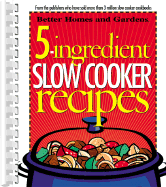 5-Ingredient Slow Cooker Recipes (Better Homes and Gardens Cooking)