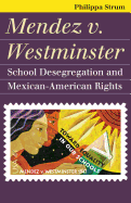 Mendez v. Westminster: School Desegregation and Mexican-American Rights (Landmark Law Cases & American Society)