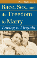 Race, Sex, and the Freedom to Marry: Loving v. Virginia (Landmark Law Cases & American Society)