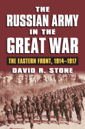 The Russian Army in the Great War: The Eastern Front, 1914-1917 (Modern War Studies (Hardcover))