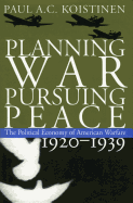 'Planning War, Pursuing Peace: The Political Economy of American Warfare, 1920-1939'