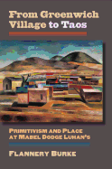 From Greenwich Village to Taos: Primitivism and Place at Mabel Dodge Luhan's (Culture America (Hardcover))