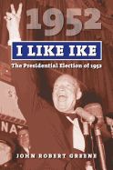 I Like Ike: The Presidential Election of 1952 (American Presidential Elections)