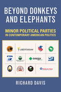 Beyond Donkeys and Elephants: Minor Political Parties in Contemporary American Politics