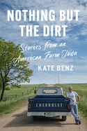 Nothing but the Dirt: Stories from an American Farm Town