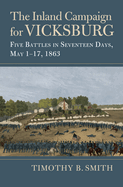 The Inland Campaign for Vicksburg: Five Battles in Seventeen Days, May 1-17, 1863 (Modern War Studies)