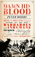 Damn His Blood: Being a True and Detailed History