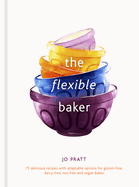 The Flexible Baker: 75 Delicious Recipes with Ada