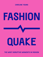 FashionQuake: The Most Disruptive Moments in Fashion (Culture Quake)