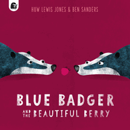 Blue Badger and the Beautiful Berry (Volume 3) (Blue Badger, 3)