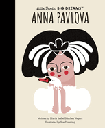 Anna Pavlova (Volume 85) (Little People, BIG DREAMS, 85)