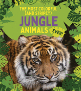 The Most Colorful (and Stripey) Jungle Animals├é┬áEver! (Awesome Jungle Animals)