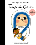 Teresa de Calcuta (Spanish Edition) (Volume 18) (Little People, BIG DREAMS en Espa├â┬▒ol, 18)